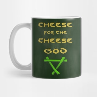 Cheese for the Cheese God Mug